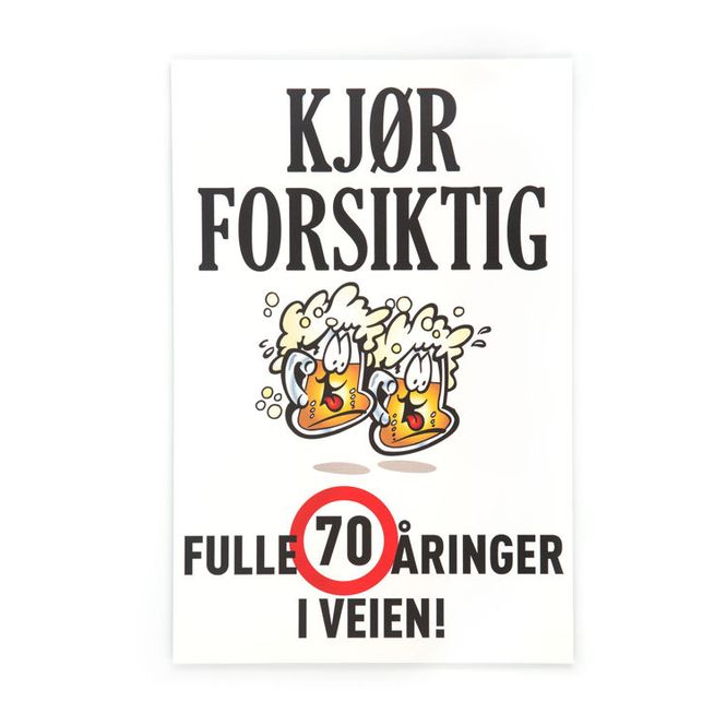 Hovedbilde Kjør forsiktig skilt. Fulle 70 åringer i veien!